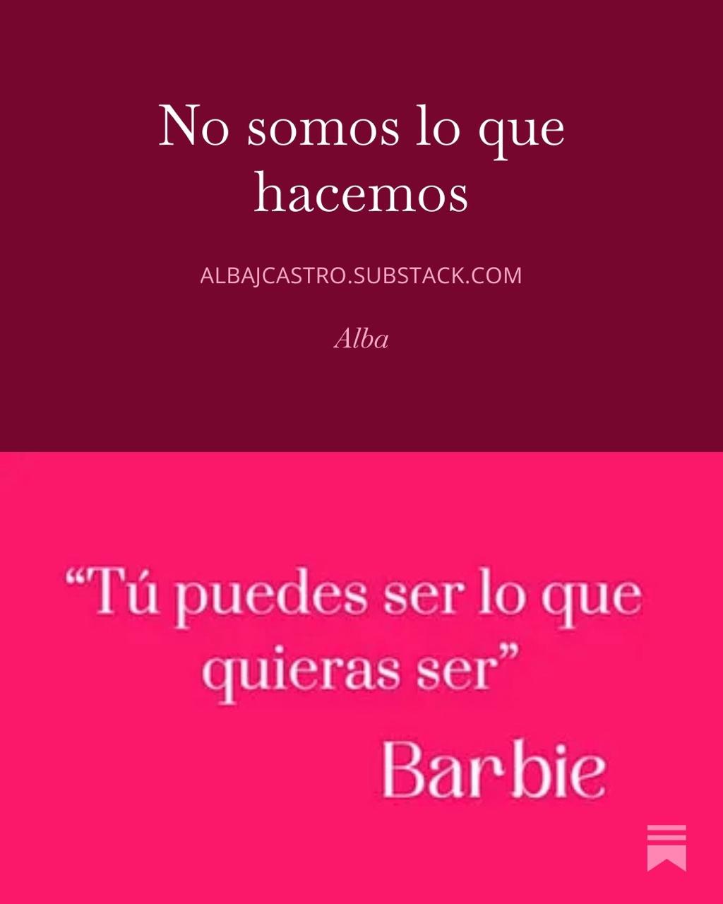 Barbie tenía razón, pero crecimos y se complicó